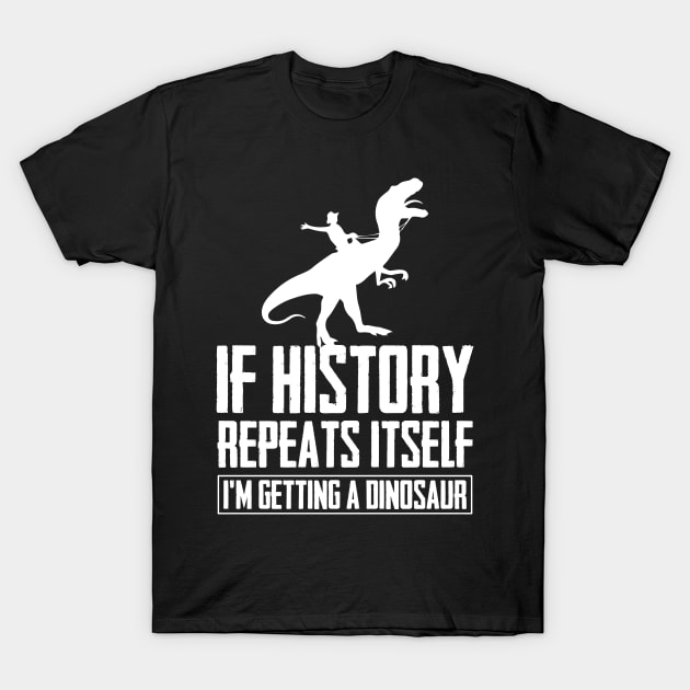 T-Rex Dinosaur Lover and Historian Joke for History Teacher T-Shirt by Riffize